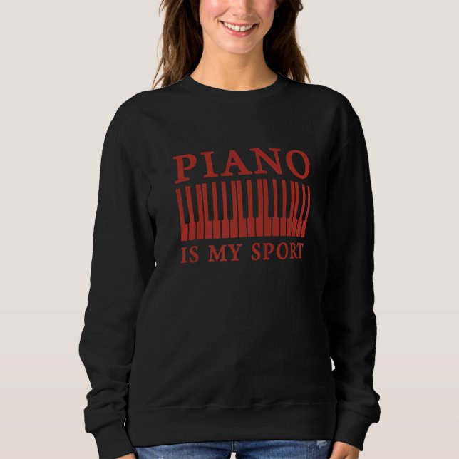 Sudadera Piano Is My Sport  Pianist Music Keyboard Musician (Anverso)