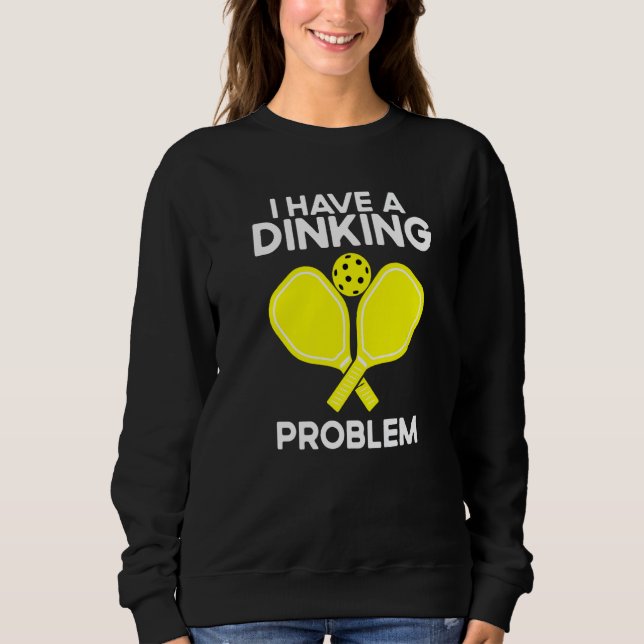 Sudadera Pickleball I Have A Dinking Problem (Anverso)