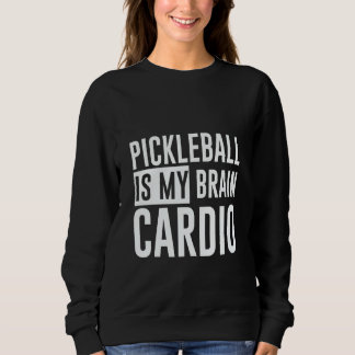Sudadera Pickleball Is My Brain Cardio