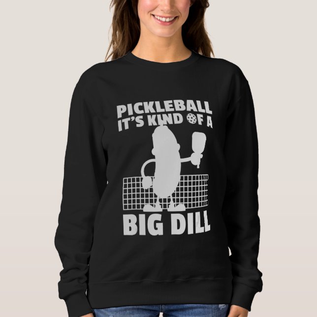 Sudadera Pickleball It's Kind Of A Big Dill 6 (Anverso)
