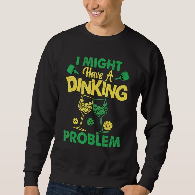 Sudadera Pickleball Player  Dink Dinking Problem (Anverso)