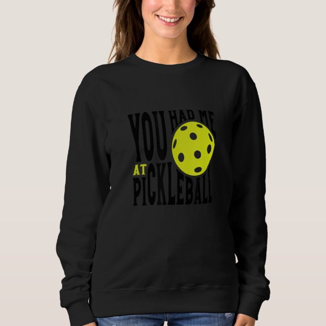 Sudadera Pickleball Player Saying You Had Me At Pickleball (Anverso)