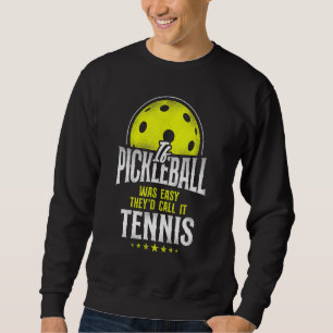 Sudadera Pickleball Si el Pickleball Fuera Fácil Lo Llamarí