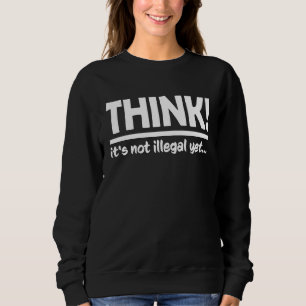Sudadera Piensa Aún no es ilegal