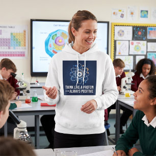 Sudadera Piensa como un protón Siempre positivo Ciencia