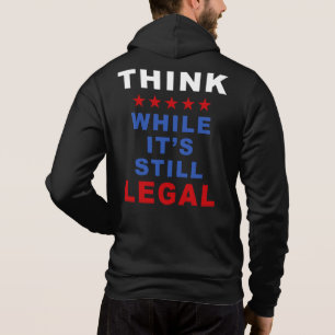 Sudadera Piensa mientras sigue siendo legal: Política anti