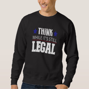 Sudadera Piensa Mientras Todavía Es Legal América USA Patri