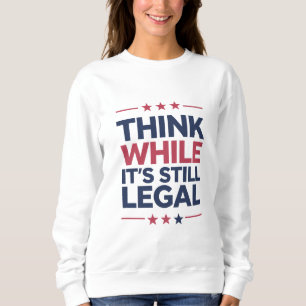 Sudadera Piensa mientras todavía es legal regalo republican
