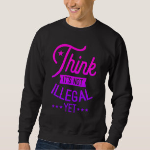 Sudadera Piensa que no es ilegal pero sarcástico 1
