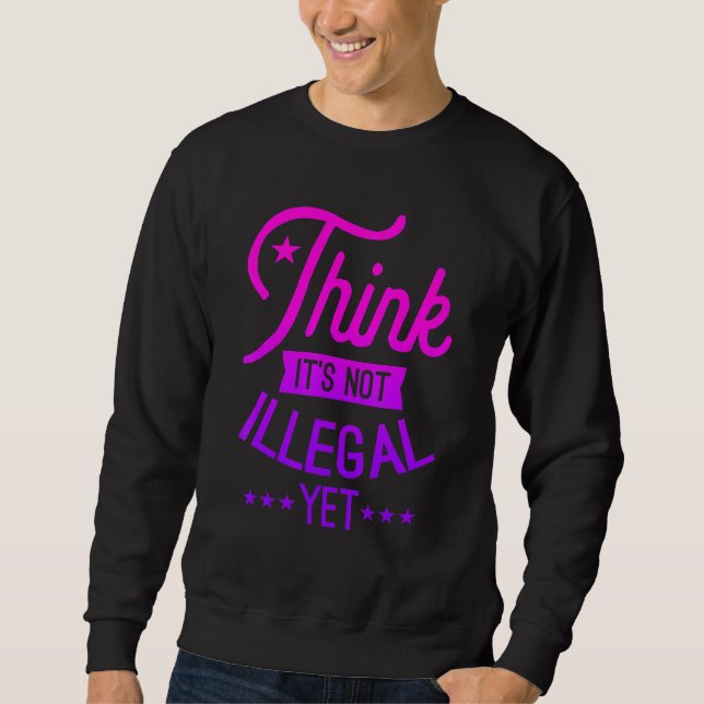 Sudadera Piensa que no es ilegal pero sarcástico 1 (Anverso)