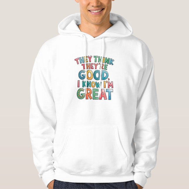Sudadera Piensan que son buenos, yo sé que soy genial (Anverso)