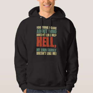 Sudadera Piensas Que Me Importa Quién No Me Gusta Sarcast