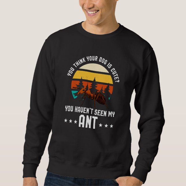 Sudadera Piensas Que Tu Perro Es Lindo Ant Ant Merch (Anverso)