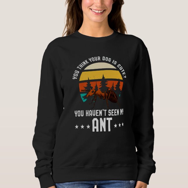 Sudadera Piensas que tu perro es lindo Ant Ant Merch (Anverso)