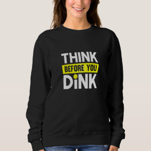 Sudadera Piense Antes De Dink Pickleball Sports Player