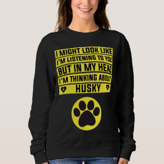 Sudadera Pienso En Husky Funny Husky