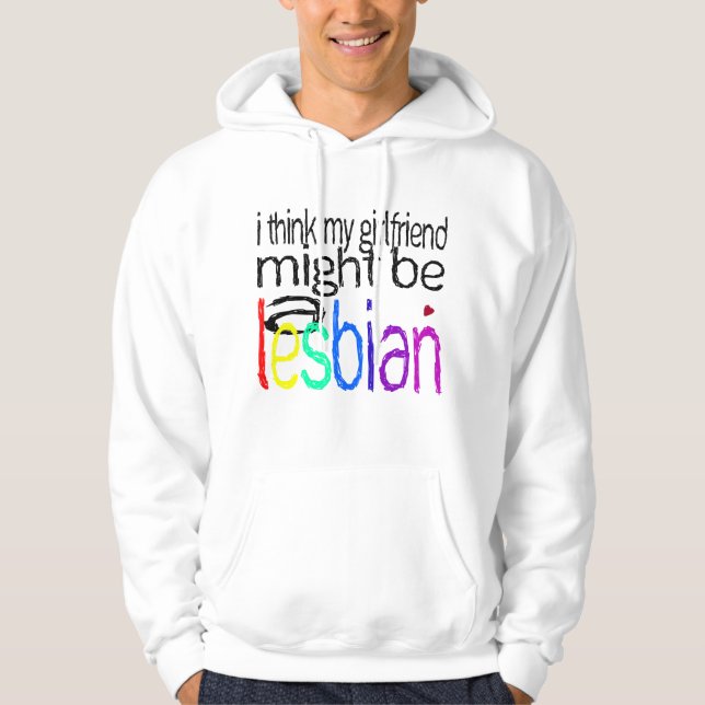 Sudadera Pienso que mi novia pudo ser una lesbiana (Anverso)
