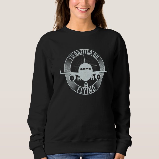 Sudadera Pilot Airplane Plane Aviation I would Rather be Fl (Anverso)