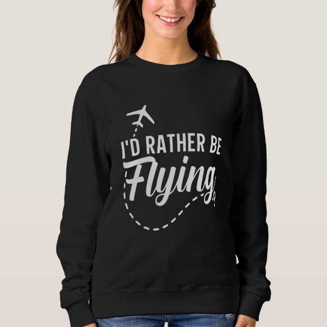 Sudadera Pilot Airplane Plane Aviation I would Rather be Fl (Anverso)
