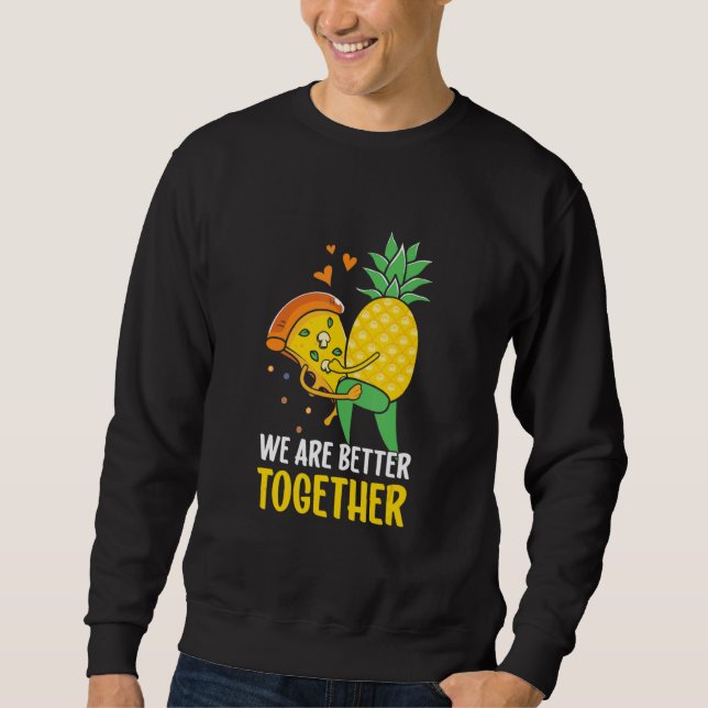 Sudadera Piña De Pizza Hawaii Mejor Juntos (Anverso)