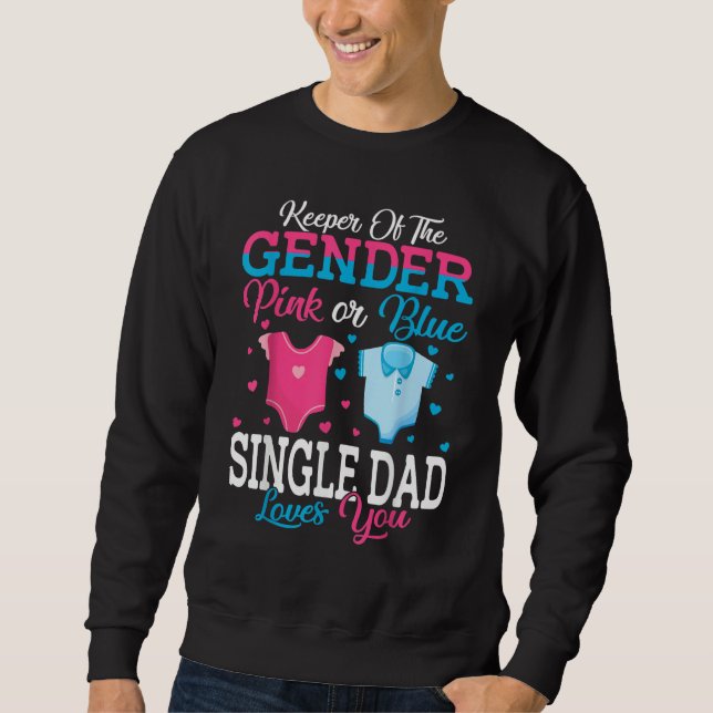 Sudadera Pink Or Blue Keeper Of The Gender Single Dad Loves (Anverso)