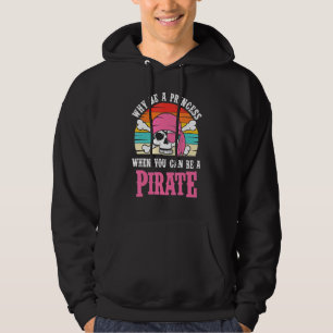Sudadera Pirata Por Qué Ser Una Princesa Para Los Chicas