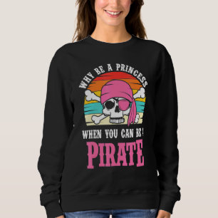 Sudadera Pirata Por Qué Ser Una Princesa Para Niñas