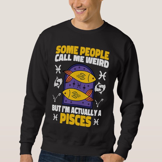 Sudadera Pisces Zodiac Some People Call Me Weird (Anverso)