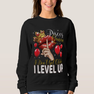 Sudadera Piscis Queen no consigo mayor me levanto cumpleaño