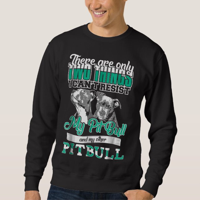 Sudadera Pitbull Dos Cosas Que No Pueden Resistir Mis 2 Bul (Anverso)