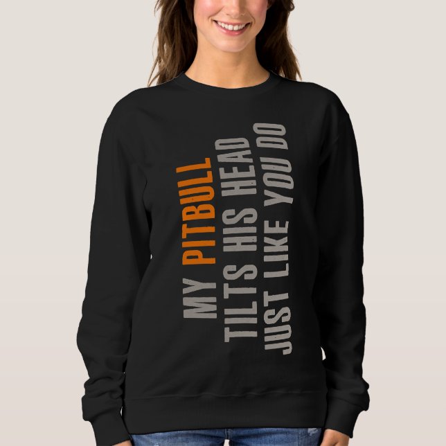 Sudadera Pitbull Funny Dog Tilt Animal Lover (Anverso)