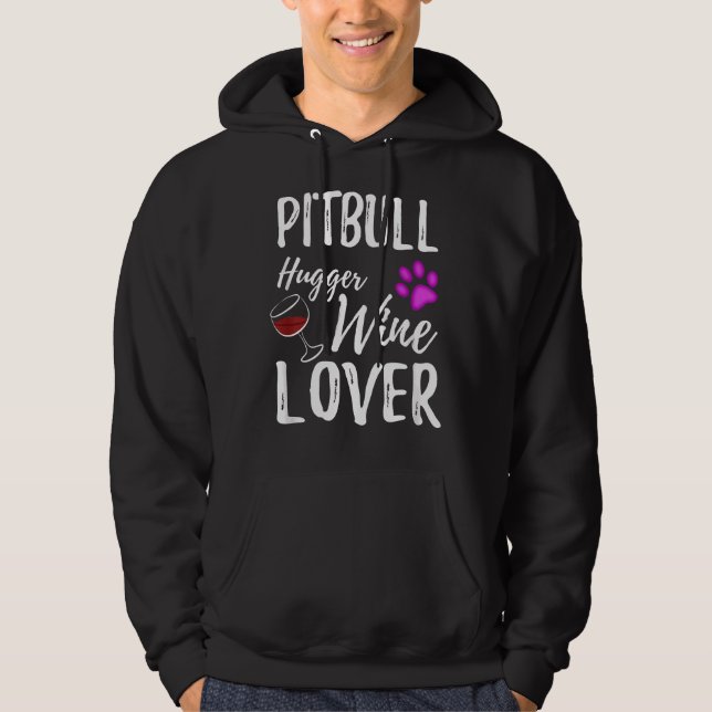 Sudadera Pitbull Hugger Wine Lover Perro Mamá O Papá Perro (Anverso)