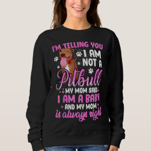 Sudadera Pitbull Mamá, Te Digo Que No Soy Un Pitbull.