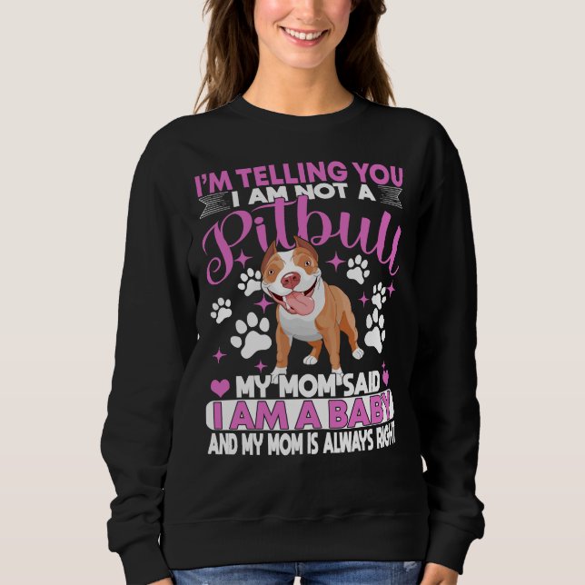 Sudadera Pitbull Mamá, Te Digo Que No Soy Un Pitbull. (Anverso)