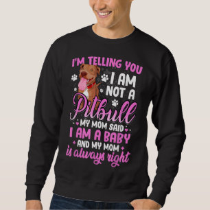 Sudadera Pitbull Mamá, Te Digo Que No Soy Un Pitbull.