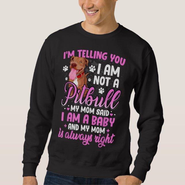 Sudadera Pitbull Mamá, Te Digo Que No Soy Un Pitbull. (Anverso)