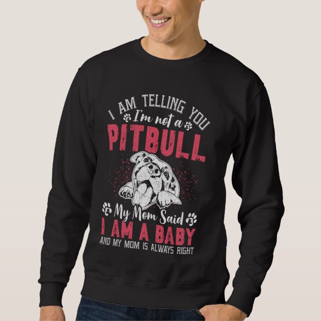 Sudadera Pitbull Mamá te estoy diciendo que no soy un Pitbu (Anverso)