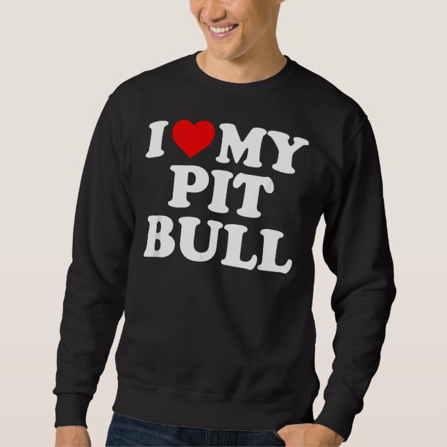 Sudadera Pitbull, Me Encanta Mi Toro Con Corazón. (Anverso)
