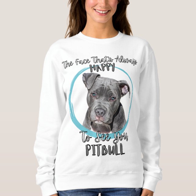 Sudadera Pitbull Terrier La Cara Que Siempre Está Feliz De  (Anverso)