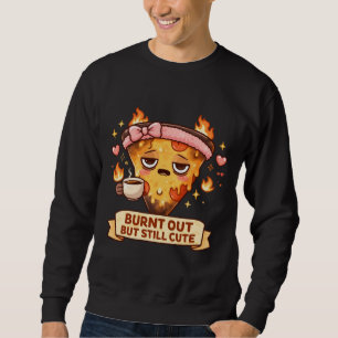 Sudadera Pizza Agotada Pero Todavía Linda   Café Divertido 