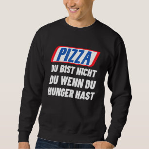 Sudadera Pizza Du Bist Nicht Du Wenn Du Hunger Pizza