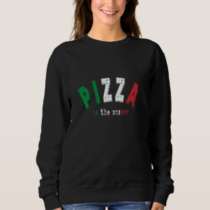 Sudadera Pizza Es La Respuesta A La Comida Italiana Gracios