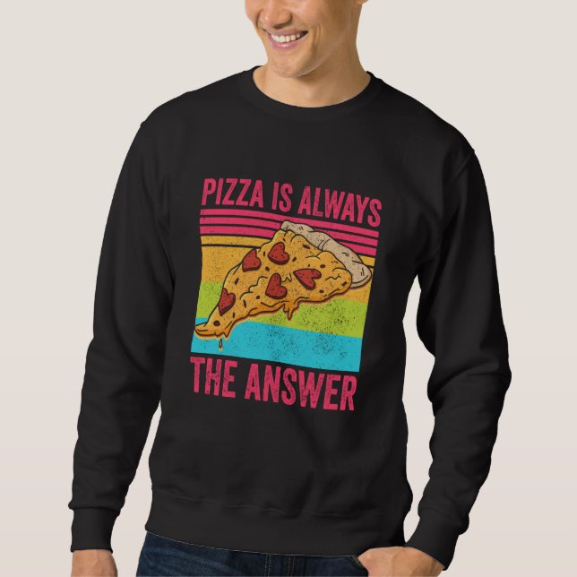Sudadera Pizza is Always the Answer Food (Anverso)