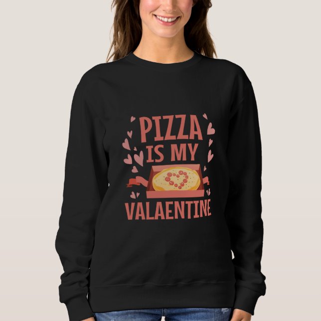 Sudadera Pizza Is My Valentine Valentines Day Heart Peppero (Anverso)