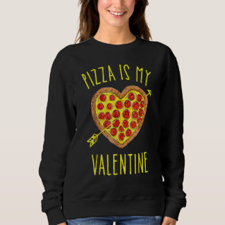 Sudadera Pizza Is My Valentine Valentines Day Pizza