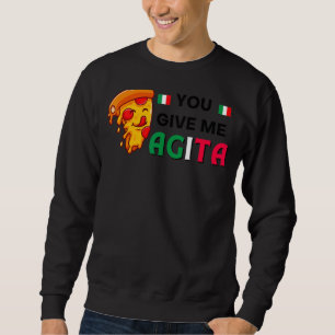 Sudadera Pizza Me Das Agita Italiano Diciendo
