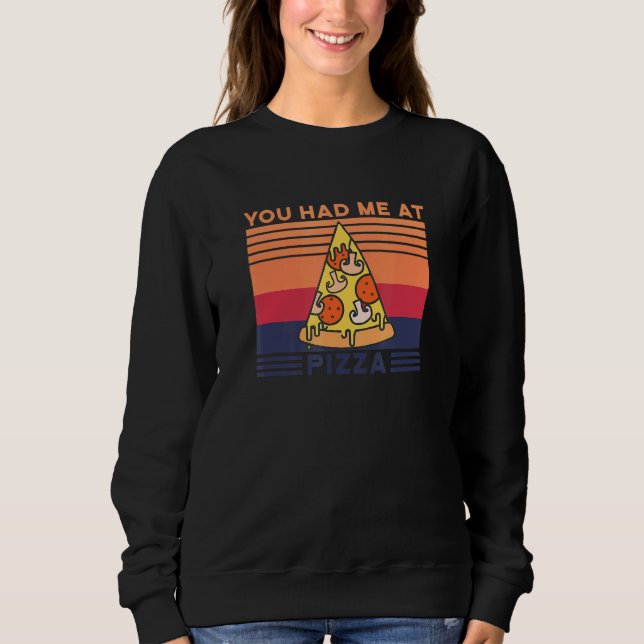 Sudadera Pizza Slice Me tenías en Pizza Pizza Maker (Anverso)