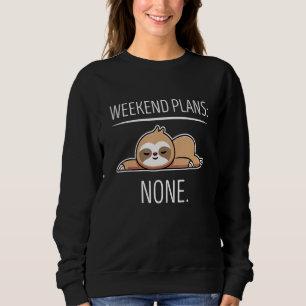 Sudadera Planes de fin de semana con mi perezoso Cute Laz