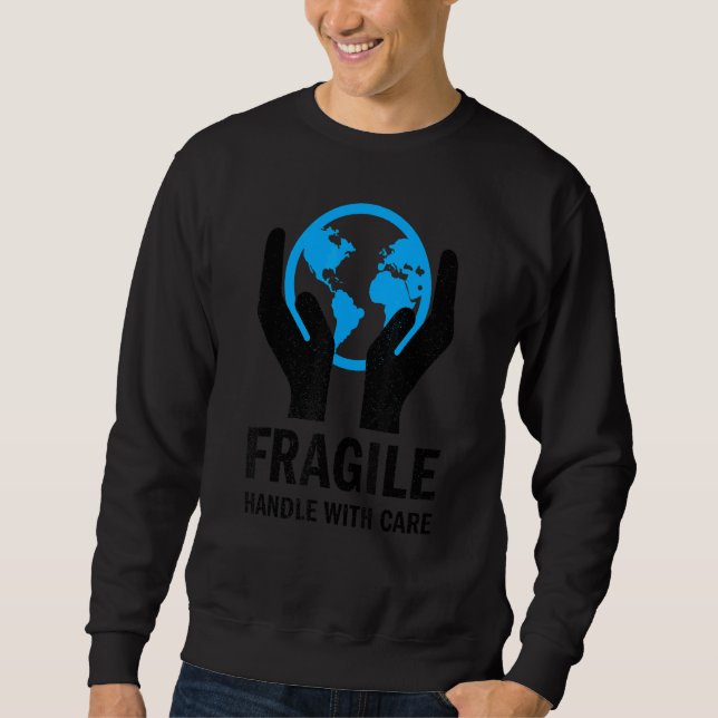Sudadera Planeta Tierra Frágil Manipular Con Cuidado (Anverso)