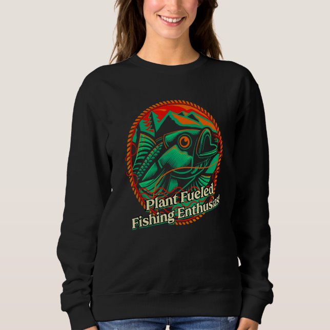 Sudadera Plant Fueled Fishing Enthusiast Lifestyle Hunting  (Anverso)